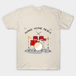 MAKE SOME NOIES T-Shirt